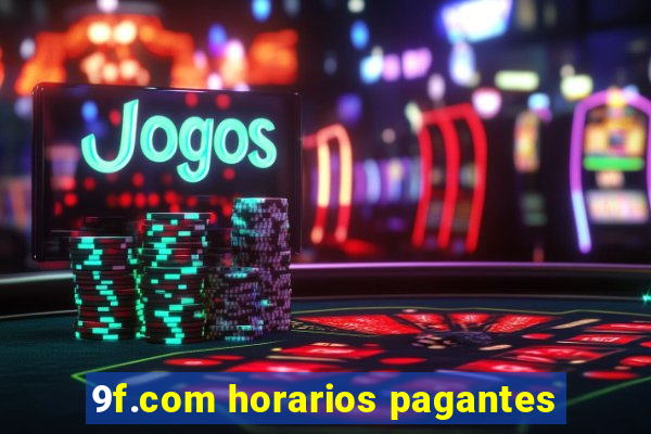9f.com horarios pagantes